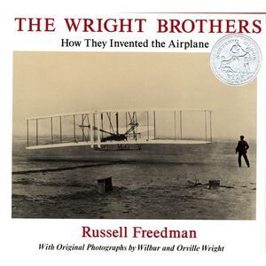The Wright Brothers: How They Invented the Airplane -- Russell Freedman